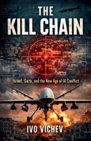 The Kill Chain Israel, Gaza, and the New Age of AI Conflict B0GW86Y4T8 Book Cover
