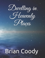 Dwelling in Heavenly Places B0892DHPQ4 Book Cover