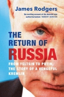 The Return of Russia: From Yeltsin to Putin, the Story of a Vengeful Kremlin 030027081X Book Cover
