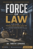 FORCE OF LAW: Volume I: Federal Use of Force Case Law An Exhaustive Reference Guide for Law Enforcement Trainers and Expert Witnesses (Caselaw Books) B0GYQ4L8YZ Book Cover