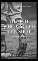 The Kid Who Called the Shot and Other Stories 1791398812 Book Cover