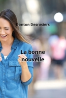 La bonne nouvelle (French Edition) B0CLYYM7ZD Book Cover