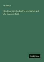 Die Geschichte des Fernrohrs bis auf die neueste Zeit (German Edition) 3563921261 Book Cover