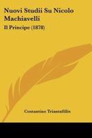 Nuovi Studii Su Nicolo Machiavelli: Il Principe (1878) 1160216703 Book Cover