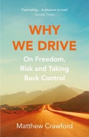 Why We Drive: Toward a Philosophy of the Open Road 0062741977 Book Cover