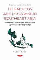 Technology and Progress in Southeast Asia: Innovations, Challenges, and Regional Dynamics in the Digital Age (Technology in a Globalizing World; Urban Development and Infrastructure) B0G3PHZXBL Book Cover