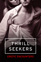 Thrill Seekers: Erotic Encounters 0007553404 Book Cover