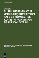 Supplikensignatur Und Briefexpedition an Der Romischen Kurie Im Pontifikat Papst Calixts III. 3484800623 Book Cover