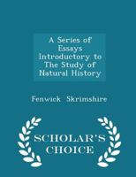 A Series of Essays Introductory to the Study of Natural History 1172941726 Book Cover