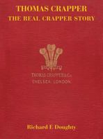 Thomas Crapper - The Real Crapper Story 1781483191 Book Cover