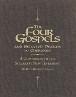 The Four Gospels and Selected Psalms in Cherokee: A Companion to the Syllabary New Testament 0806136286 Book Cover