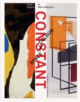 Constant: Space + Colour: From Cobra to New Babylon 9462083010 Book Cover