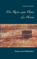 Die Reise zum Haus des Herrn: Meine erste Mekkafahrt 3753472611 Book Cover