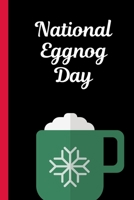 National Eggnog Day: December 24th Holiday Drink Eggnog Lover Christmas Milk Punch Holiday Elixir Rich Creamy Sugar and Spice Rum 169137332X Book Cover