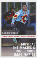 Musical Intimacies and Indigenous Imaginaries: Aboriginal Music and Dance in Public Performance 0199747652 Book Cover