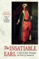 The Insatiable Earl: A Life of John Montagu, Fourth Earl of Sandwich 1718-1792 0393035875 Book Cover