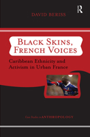 Black Skins, French Voices: Caribbean Ethnicity and Activism in Urban France 0367314673 Book Cover