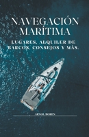 Navegación marítima, lugares, alquiler de barcos y mas. B0BVTW5RX5 Book Cover