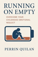 Running on Empty: Overcome Your Childhood Emotional Neglect B0FM2YTT45 Book Cover