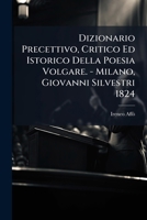 Dizionario Precettivo, Critico, Ed Istorico Della Poesia Volgare (1824) 1142855074 Book Cover