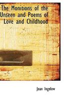The Monitions of the Unseen and Poems of Love and Childhood 0548626421 Book Cover