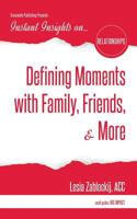 Defining Moments with Family, Friends, & More 1944177698 Book Cover