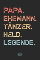 Papa. Ehemann. T�nzer. Held. Legende. Kalender 2020: Wochenplaner Wochenkalender Terminkalender Organizer I Vatertagsgeschenk Geburtstagsgeschenk Weihnachtsgeschenk Geschenk f�r V�ter Ehem�nner M�nner B07Y4K9W7C Book Cover