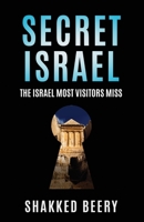 SECRET ISRAEL: The Israel Most Visitors Miss 9655996689 Book Cover