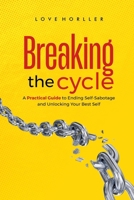 BREAKING THE CYCLE: A Practical Guide to Ending Self-Sabotage and Unlocking Your Best Self B0FDX92VD5 Book Cover