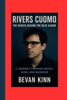 Rivers Cuomo: The Genius Behind the Blue Album: A Journey Through Music, Mind, and Madness B0FWRP1G6W Book Cover
