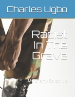 Racist In The Grave: My Enemy Saved Me B08C7G2FST Book Cover