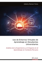 Uso de Entornos Virtuales de Aprendizaje en Estudiantes Universitarios: Análisis de la Experiencia y el Impacto en el Aprendizaje en Contexto Peruano (Spanish Edition) 999933279X Book Cover