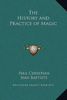 The History and Practice of Magic (Book includes Volume I and Volume II) 1564594718 Book Cover