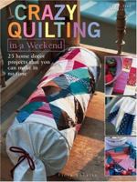 Crazy Quilting in a Weekend 0739450816 Book Cover