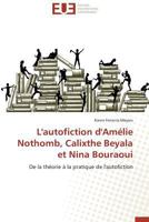 L'autofiction d'Amélie Nothomb, Calixthe Beyala et Nina Bouraoui : De la théorie à la pratique de l'autofiction 3838181204 Book Cover