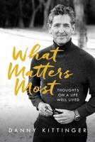 What Matters Most: Thoughts on a Life Well Lived 1943361770 Book Cover