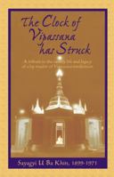 Clock of Vipassana Has Struck: A Tribute to The Sanity Life and Legacy of a Lay Masterof Vipassana Meditation (Vipassana Meditation and the Buddha's Teachings) 096494846X Book Cover