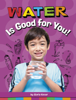Water Is Good for You! 1666351350 Book Cover