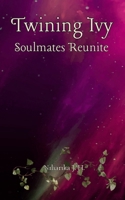 Twining Ivy: Soulmates Reunite B0GTQFYZQT Book Cover