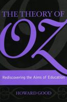 The Theory of Oz: Rediscovering the Aims of Education 1578862531 Book Cover