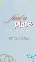 Find A Place: (A Moment of Quiet Reflection) B0GSVR498G Book Cover
