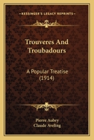 Trouvères and Troubadours: A Popular Treatise 9353702666 Book Cover