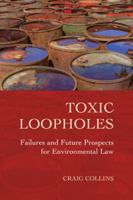 Toxic Loopholes: Failures and Future Prospects for Environmental Law 0521143020 Book Cover