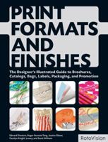 Print Formats and Finishes: The Designer's Illustrated Guide to Brochures, Catalogs, Bags, Labels, Packaging, and Promotion 2888931362 Book Cover