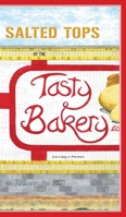 Salted Tops of the Tasty Bakery 1525588427 Book Cover