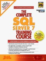 The Complete SQL Server 7 Training Course: The Ultimate Cyber Classroom : Exam 70-028 0130868639 Book Cover