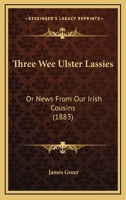 Three Wee Ulster Lassies 1022426176 Book Cover