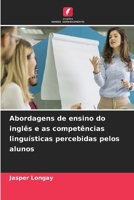 Abordagens de ensino do inglês e as competências linguísticas percebidas pelos alunos (Portuguese Edition) 663029386X Book Cover