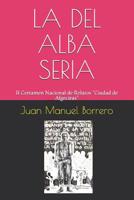 LA DEL ALBA SERIA...: II Certamen Nacional de Relatos "Ciudad de Algeciras" (Spanish Edition) 1796632074 Book Cover