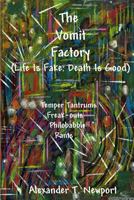 The Vomit Factory: (life Is Fake: Death Is Good) 1532780796 Book Cover